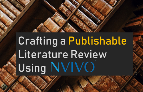 Crafting a Publishable Literature Review using NVivo 12