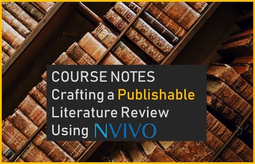 Course notes to Crafting a Publishable Literature Review Using NVivo 12