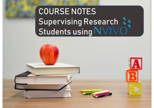 Course Notes to Successfully Supervising Research Students Using NVivo 12